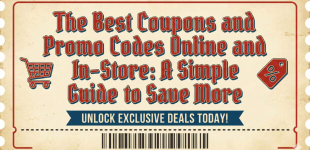 The Best Coupons and Promo Codes Online and In-Store A Simple Guide to Save More